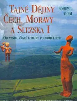 Tajné dějiny Čech, Moravy a Slezska I - Bohumil Vurm