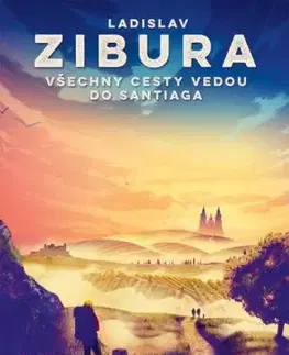 Všechny cesty vedou do Santiaga - Ladislav Zibura