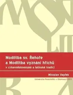 Modlitba sv. Řehoře a Modlitba vyznání hříchů v církevněslovanské a latinské tradici - Miroslav Vepřek