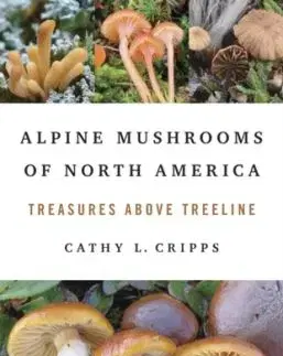 Alpine Mushrooms of North America - Cathy Cripps