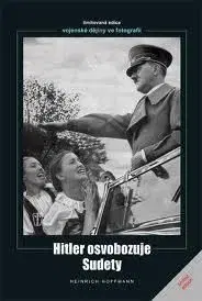 Hitler osvobozuje Sudety - Heinrich Hoffmann