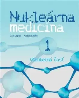 Nukleárna medicína 1 - Ján Lepej, Anton Lacko