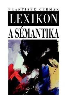 Lexikon a sémantika - František Čermák