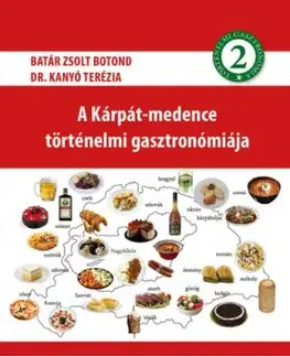 A Kárpát-medence történelmi gasztronómiája 2. - Zsolt Botond Batár, Terézia Kanyó