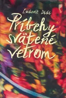 Príbehy svätené vetrom - Ľudovít Didi