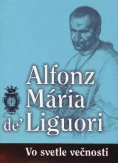 Vo svetle večnosti - Mária Alfonz de Liguori