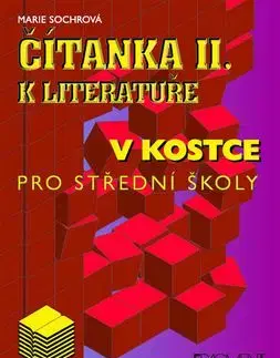 Čítanka II. k lit.v kostce pro střední školy - Marie Sochrová