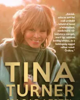Magad leszel a boldogság - Útmutató életed jobbá tételéhez - Tina Turner