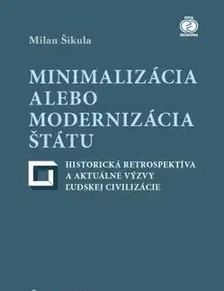 Minimalizácia alebo modernizácia štátu - historická retrospektíva a aktuálne výzvy ľudskej civilizácie - Milan