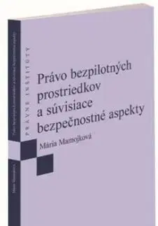 Právo bezpilotných prostriedkov a súvisiace bezpečnostné aspekty - Mária Mamojková