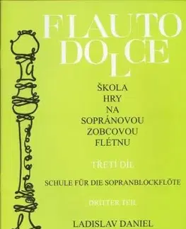 Škola hry na sopránovou zobcovou flétnu 3. díl - Daniel Ladislav