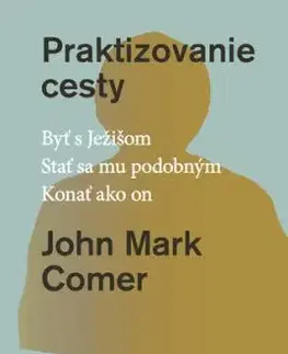 Praktizovanie cesty - John Mark Comer