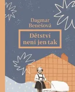 Dětství není jen tak - Dagmar Benešová