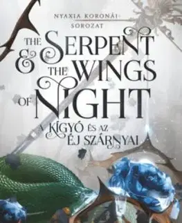 The Serpent and the Wings of Night - A kígyó és az éj szárnyai - (Különleges kiadás) - Carissa Broadbent