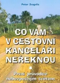 Co vám v cestovní kanceláři neřeknou - Peter Zvagulis