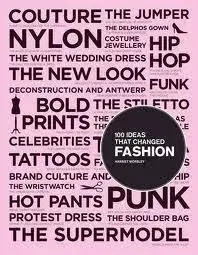 100 Ideas that Changed Fashion - Harriet Worsley
