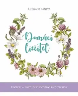 Domáci liečiteľ: Recepty a postupy ľudového liečiteľstva - Gergana Taneva