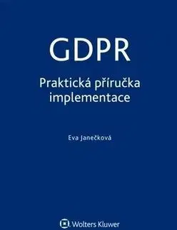 GDPR - Praktická příručka implementace - Eva Janečková