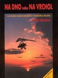 Na dno nebo na vrchol aneb nevšední dobrodružství všedního života + CD - Jan Hejma
