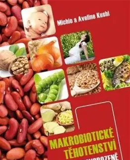 Makrobiotické těhotenství a péče o novorozeně - Michio Kushi