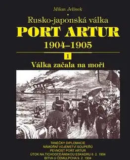 Port Artur 1904-1905 1. díl Válka začala na moři - Milan Jelínek