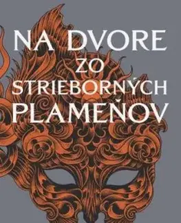 Na dvore z tŕňov a ruží 4: Na dvore zo strieborných plameňov - Sarah J. Maasová