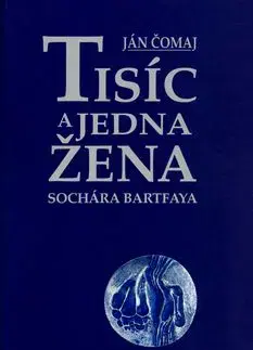 Tisíc a jedna žena sochára Bartfaya - Ján Čomaj
