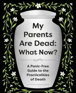 My Parents Are Dead: What Now? - Becky Robison