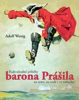 Podivuhodné příběhy barona Prášila na zemi, na vodě i ve vzduchu - Adolf Wenig