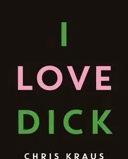 I Love Dick - Chris Kraus