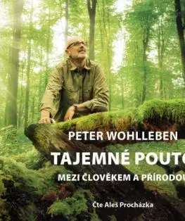 Tajemné pouto mezi člověkem a přírodou - audiokniha - Peter Wohlleben