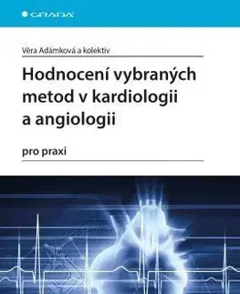 Hodnocení vybraných metod v kardiologii a angiologii pro praxi - Věra Adámková