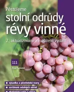 Pěstujeme stolní odrůdy révy vinné 2., aktualizované a rozšířené vydání - Pavel Pavloušek