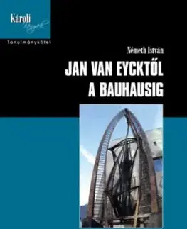 Jan van Eycktől a Bauhausig - István Z. Németh