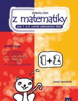 Zbierka úloh z matematiky pre 1.a 2. ročník základných škôl - Adela Jureníková