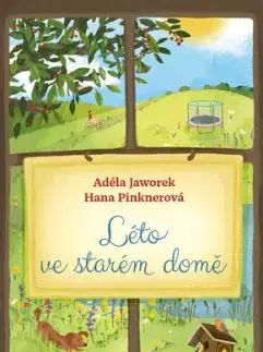 Léto ve starém domě - Hana Pinknerová, Adéla Jaworek