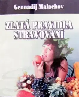 Zlatá pravidla stravování - Gennadij P. Malachov