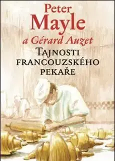 Tajnosti francouzského pekaře - Peter Mayle, Gérard Auzet