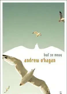 Buď se mnou - Andrew O´Hagan