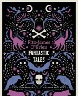 The Fantastic Tales of Fitz-James O'Brien - Fitz-James O'Brien