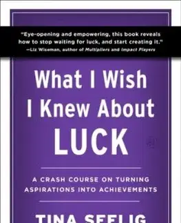 What I Wish I Knew About Luck - Tina Seelig