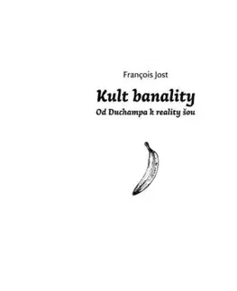 Kult Banality - Od Duchampa k reality show - Francois Jost