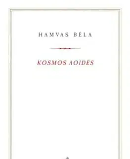 Kosmos aoidés - Egybegyűjtött írások és megjegyzések a zenéről - Béla Hamvas