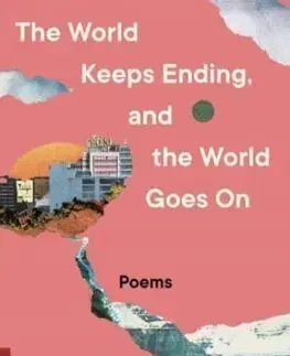 The World Keeps Ending, and the World Goes On - Franny Choi