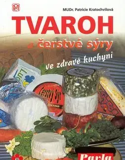 Tvaroh a čerstvé sýry ve zdravé kuchyni - P. Kratochvílová
