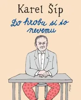 Do hrobu si to nevemu - Karel Šíp, Jiří Slíva