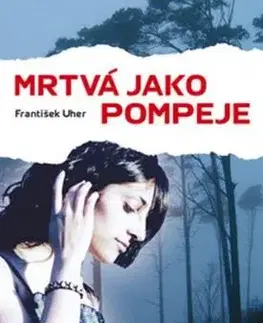 Mrtvá jako Pompeje - František Uher