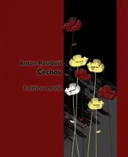 Ivanov a iné - Anton Pavlovič Čechov