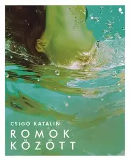 Romok között - Katalin Csigó
