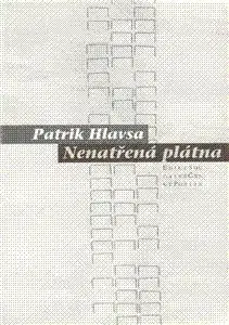 Nenatřená plátna - Patrik Hlavsa